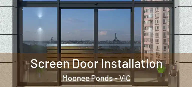 Screen Door Installation Moonee Ponds - VIC