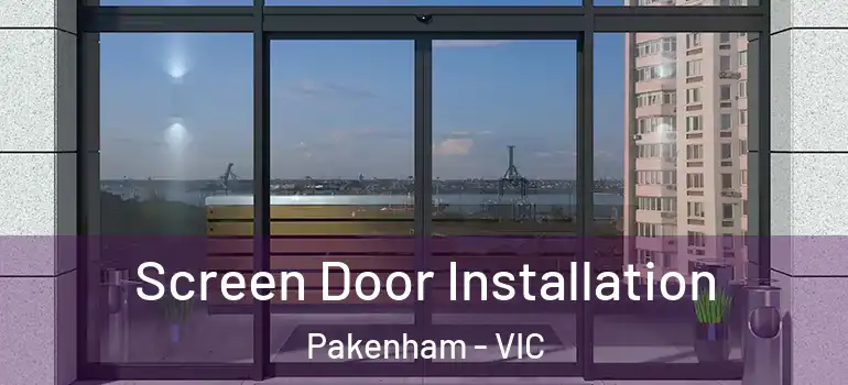 Screen Door Installation Pakenham - VIC