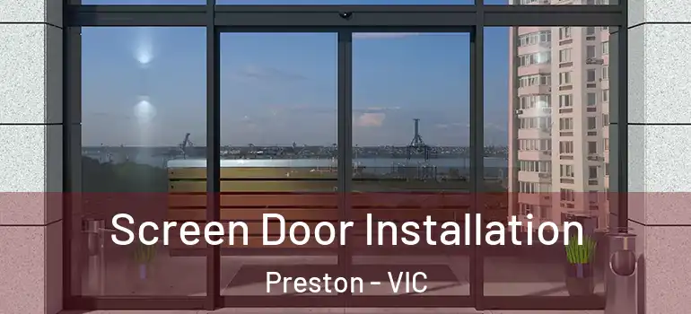 Screen Door Installation Preston - VIC