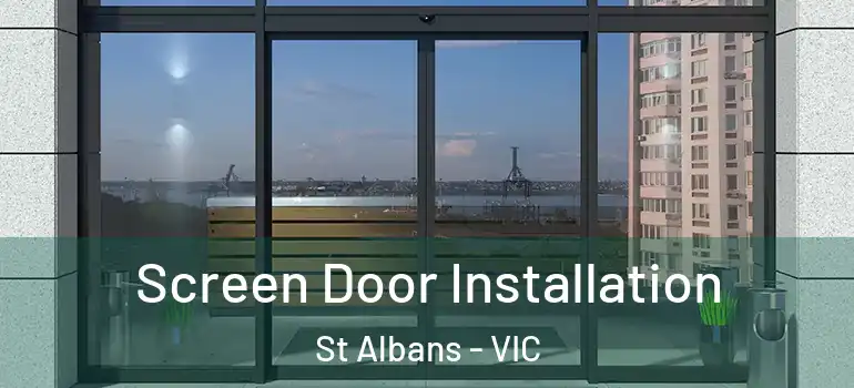 Screen Door Installation St Albans - VIC