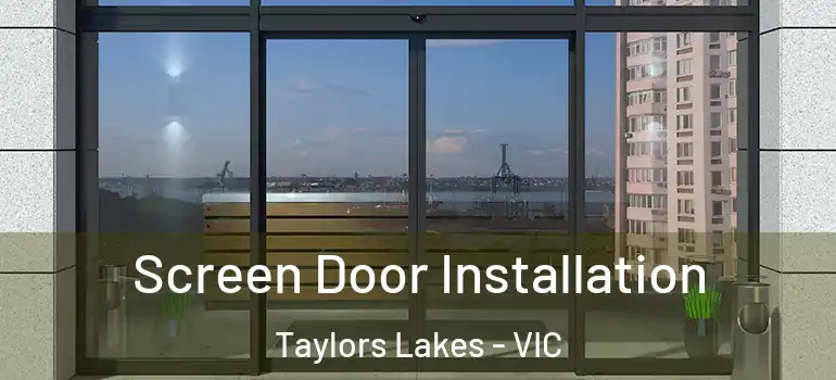 Screen Door Installation Taylors Lakes - VIC