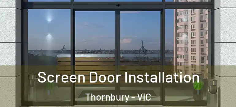  Screen Door Installation Thornbury - VIC