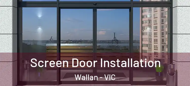 Screen Door Installation Wallan - VIC