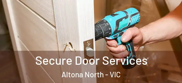 Secure Door Services Altona North - VIC