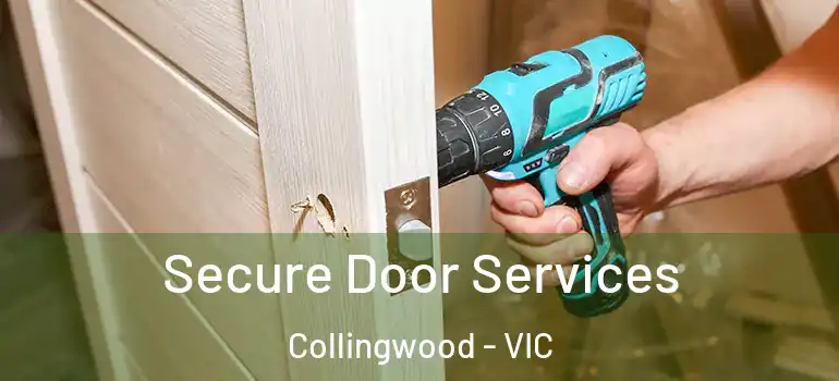 Secure Door Services Collingwood - VIC
