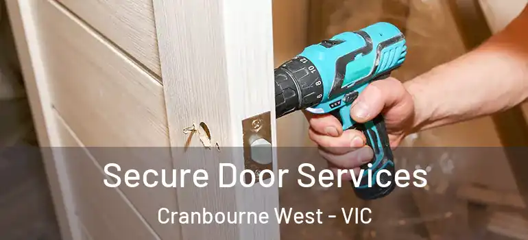 Secure Door Services Cranbourne West - VIC