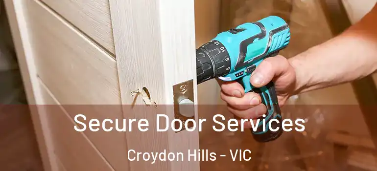 Secure Door Services Croydon Hills - VIC