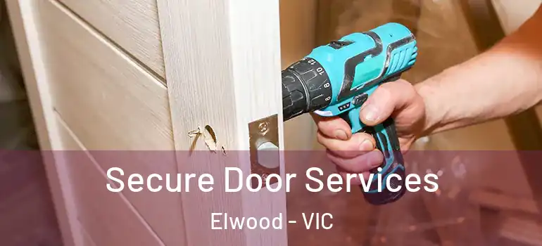Secure Door Services Elwood - VIC