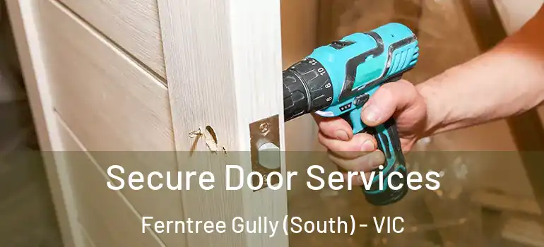 Secure Door Services Ferntree Gully (South) - VIC