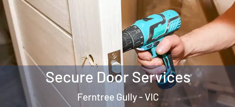  Secure Door Services Ferntree Gully - VIC
