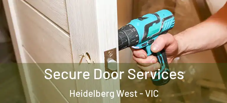 Secure Door Services Heidelberg West - VIC