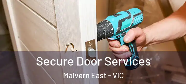 Secure Door Services Malvern East - VIC