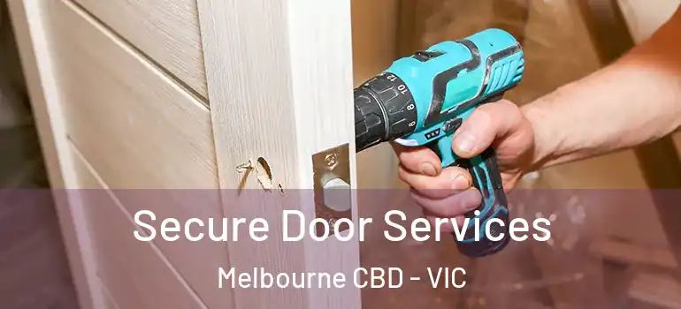 Secure Door Services Melbourne CBD - VIC