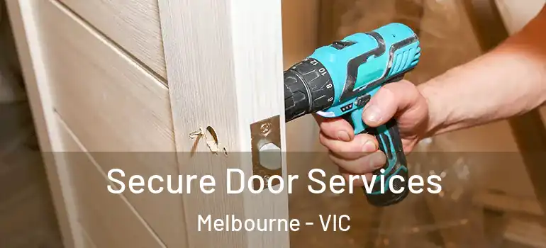 Secure Door Services Melbourne - VIC