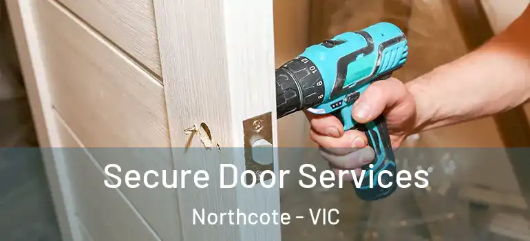 Secure Door Services Northcote - VIC