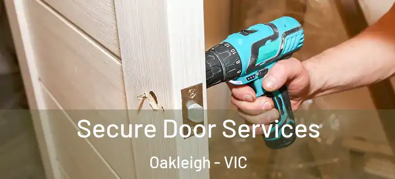 Secure Door Services Oakleigh - VIC