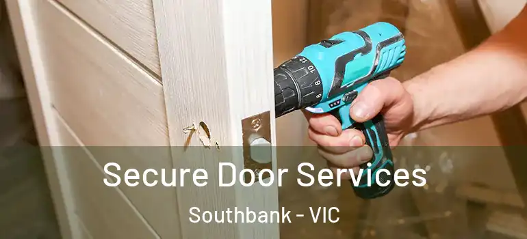 Secure Door Services Southbank - VIC
