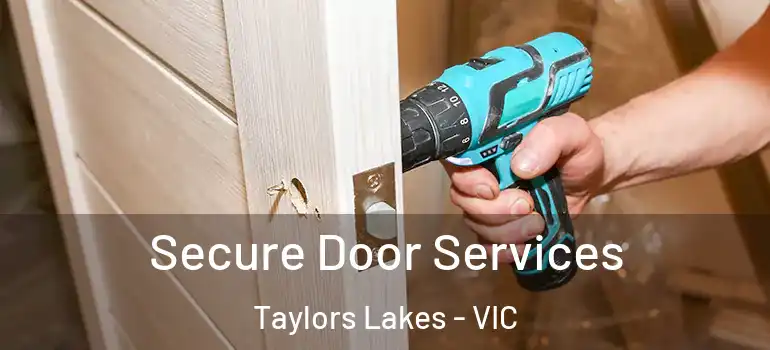 Secure Door Services Taylors Lakes - VIC