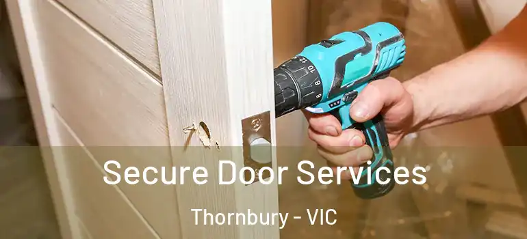 Secure Door Services Thornbury - VIC