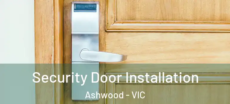  Security Door Installation Ashwood - VIC
