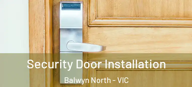 Security Door Installation Balwyn North - VIC