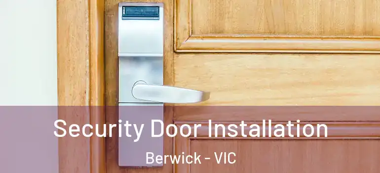  Security Door Installation Berwick - VIC