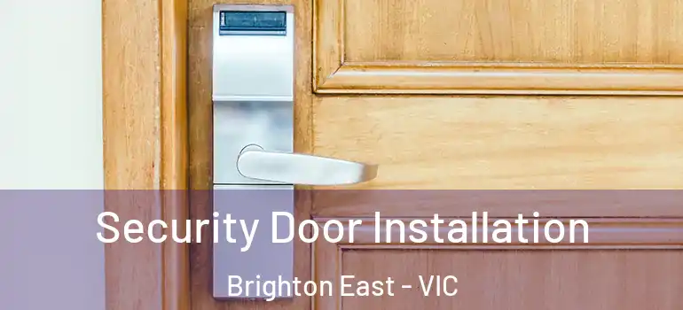 Security Door Installation Brighton East - VIC