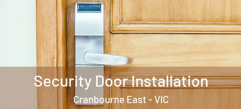 Security Door Installation Cranbourne East - VIC