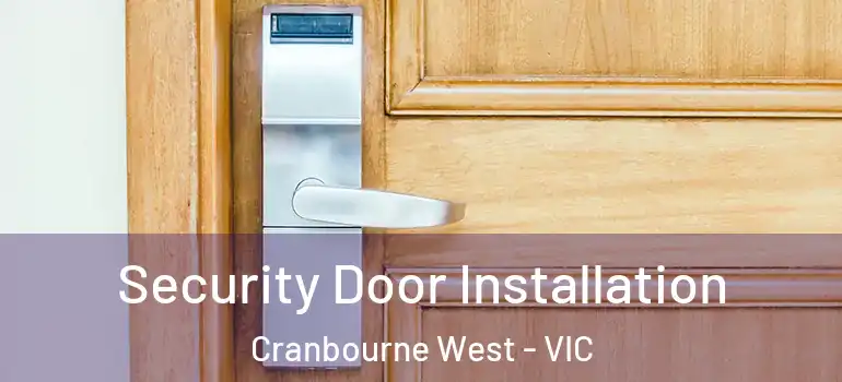 Security Door Installation Cranbourne West - VIC
