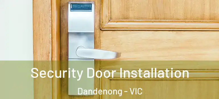  Security Door Installation Dandenong - VIC