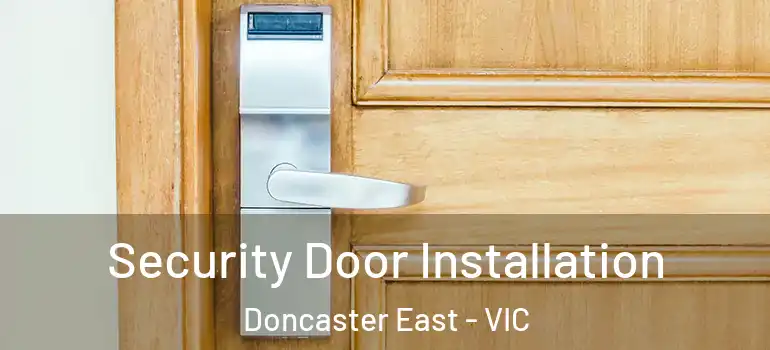  Security Door Installation Doncaster East - VIC