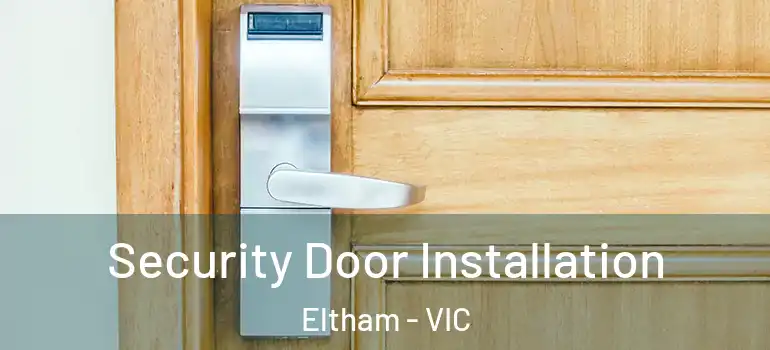  Security Door Installation Eltham - VIC