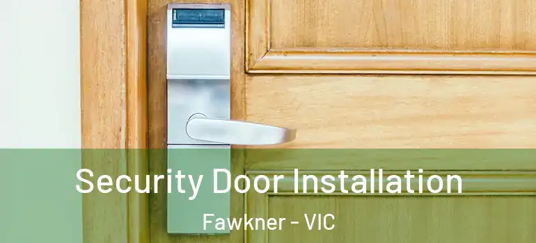  Security Door Installation Fawkner - VIC