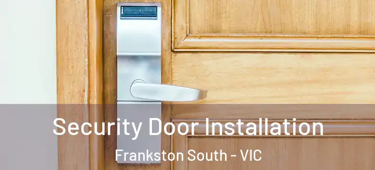 Security Door Installation Frankston South - VIC