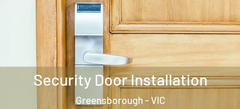 Security Door Installation Greensborough - VIC
