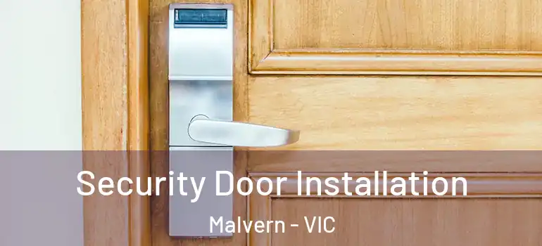 Security Door Installation Malvern - VIC