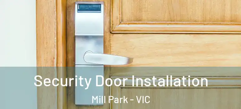Security Door Installation Mill Park - VIC