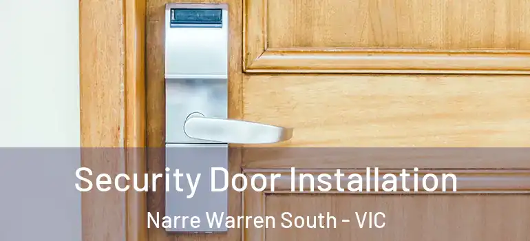 Security Door Installation Narre Warren South - VIC
