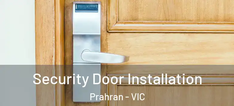 Security Door Installation Prahran - VIC