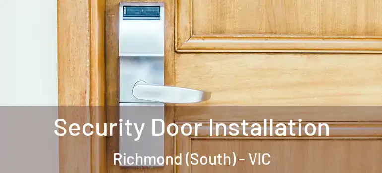 Security Door Installation Richmond (South) - VIC