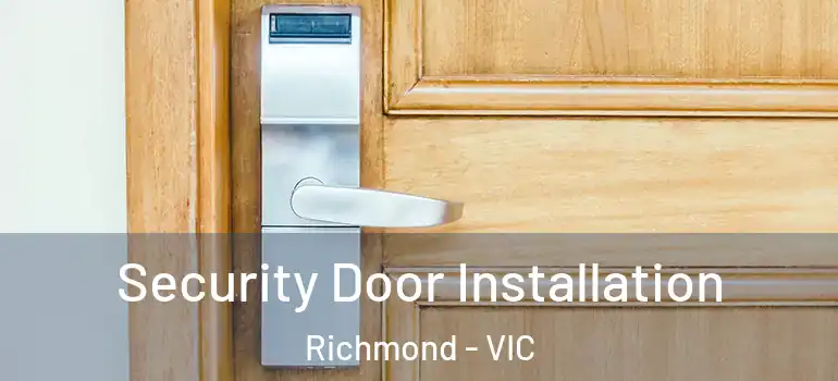 Security Door Installation Richmond - VIC