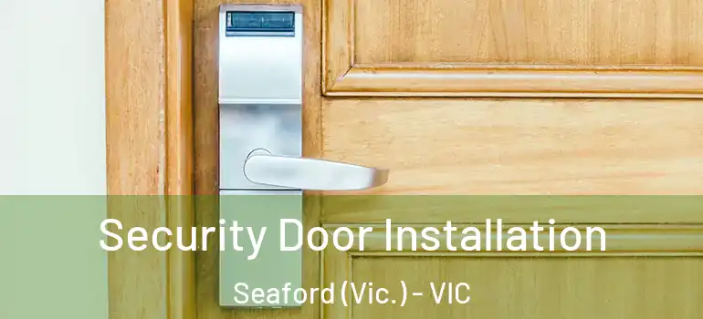 Security Door Installation Seaford (Vic.) - VIC