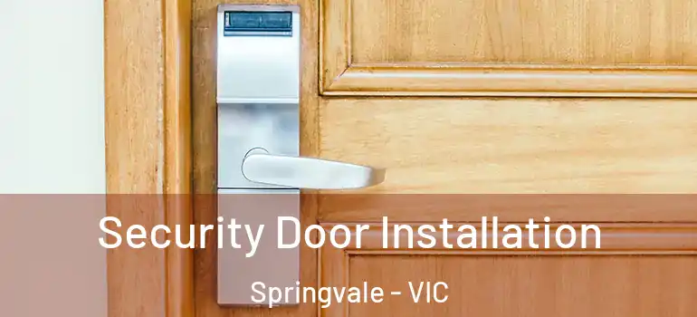Security Door Installation Springvale - VIC