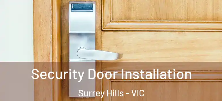 Security Door Installation Surrey Hills - VIC