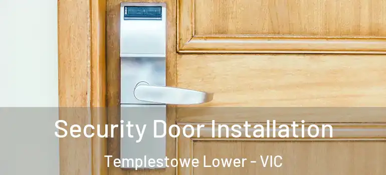  Security Door Installation Templestowe Lower - VIC