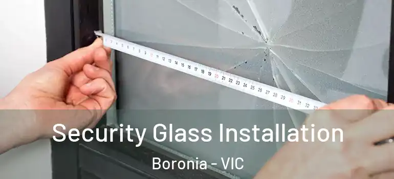  Security Glass Installation Boronia - VIC