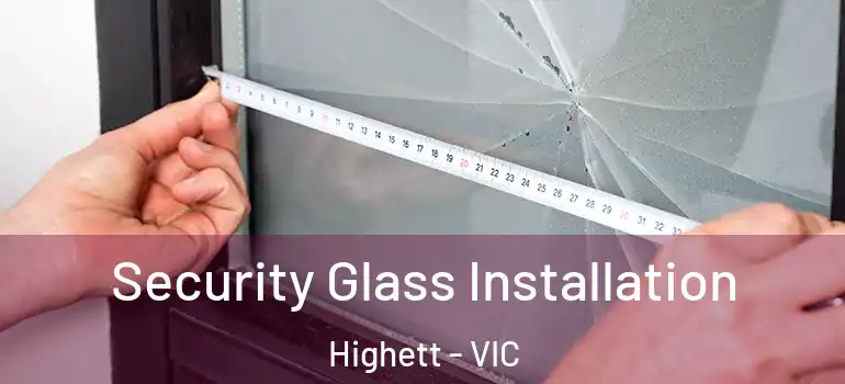 Security Glass Installation Highett - VIC