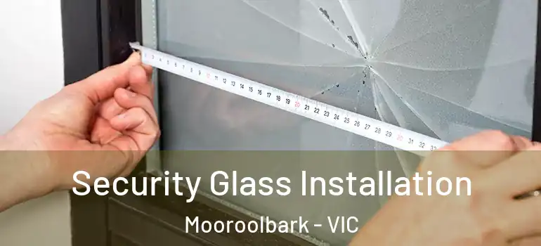 Security Glass Installation Mooroolbark - VIC