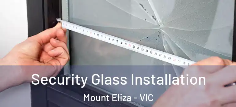 Security Glass Installation Mount Eliza - VIC