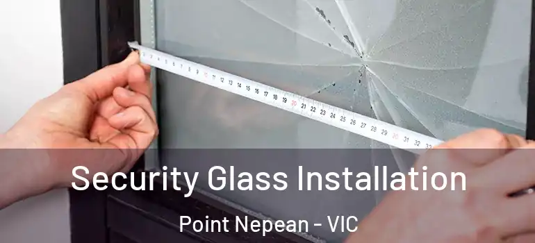 Security Glass Installation Point Nepean - VIC